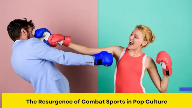 The Resurgence of Combat Sports in Pop Culture